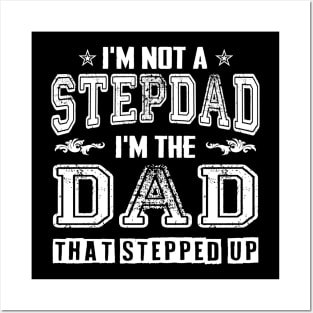 I'm not a stepdad i'm the dad the stepped it father's day gift Posters and Art